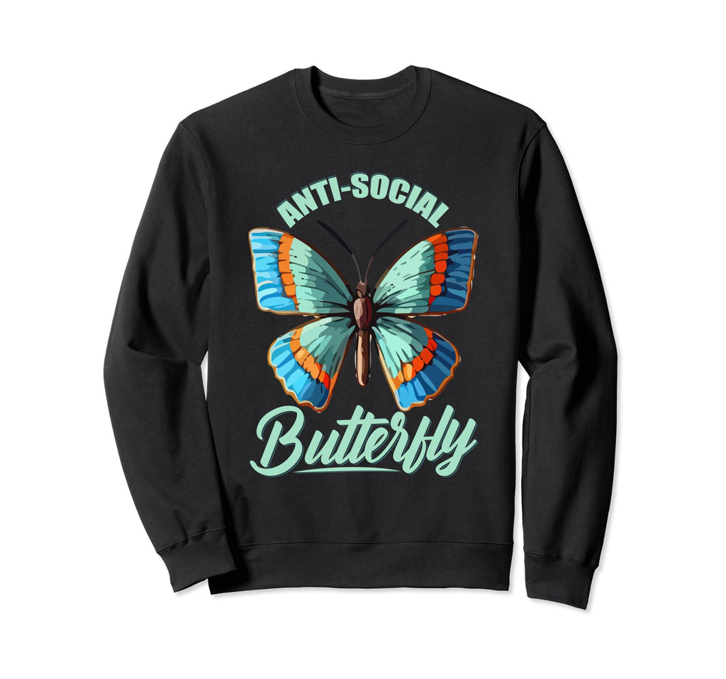 Anti Social Butterfly Funny Butterfly Sweatshirt - Graphic Print Men Women - T-Shirt, Sweatshirt, Hoodie