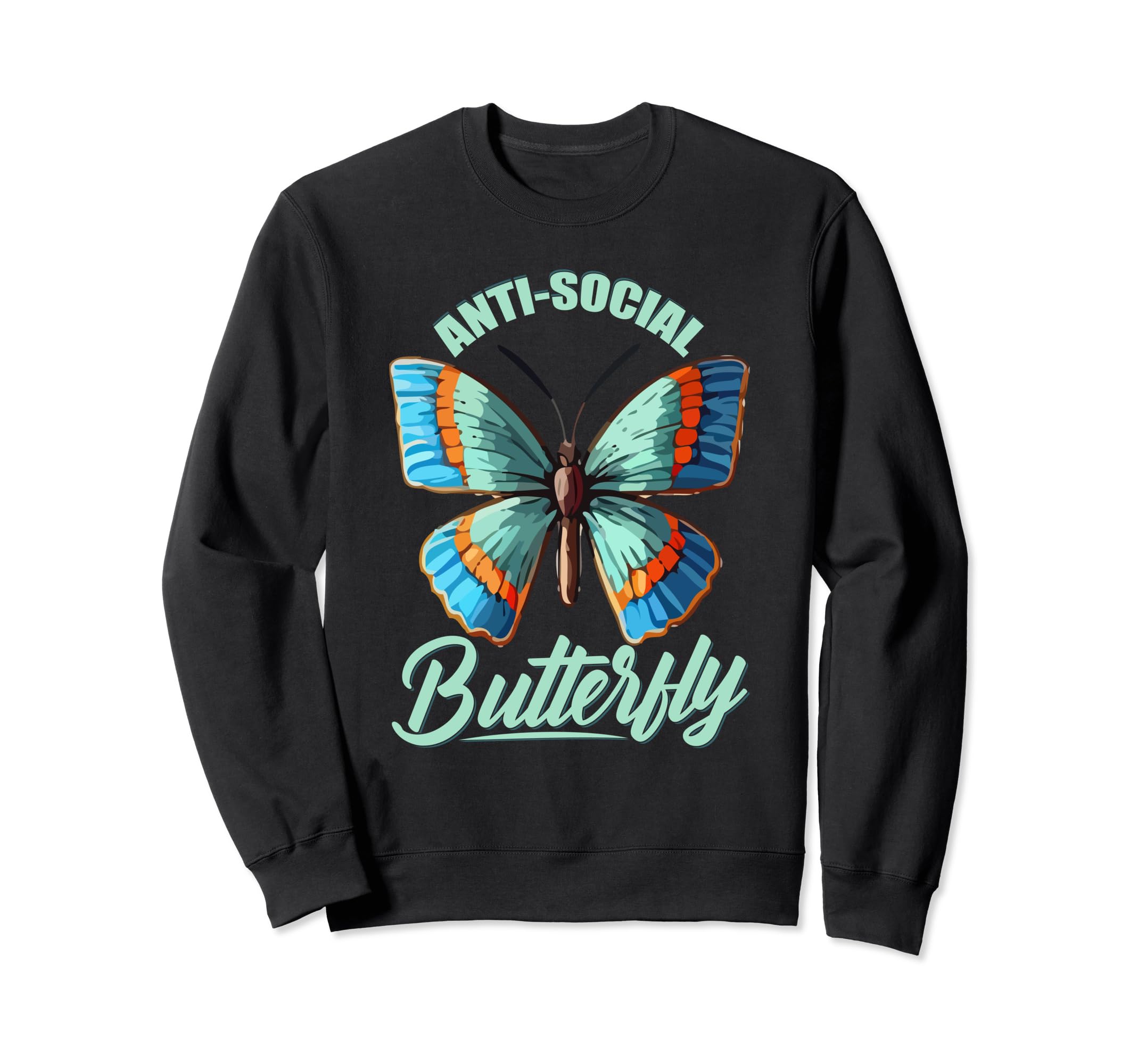 Anti Social Butterfly Funny Butterfly Sweatshirt - Graphic Print Men Women - T-Shirt, Sweatshirt, Hoodie