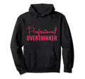 Professional Overthinker Hoodie - Casual Everyday Wear for Adults - T-Shirt, Sweatshirt, Hoodie