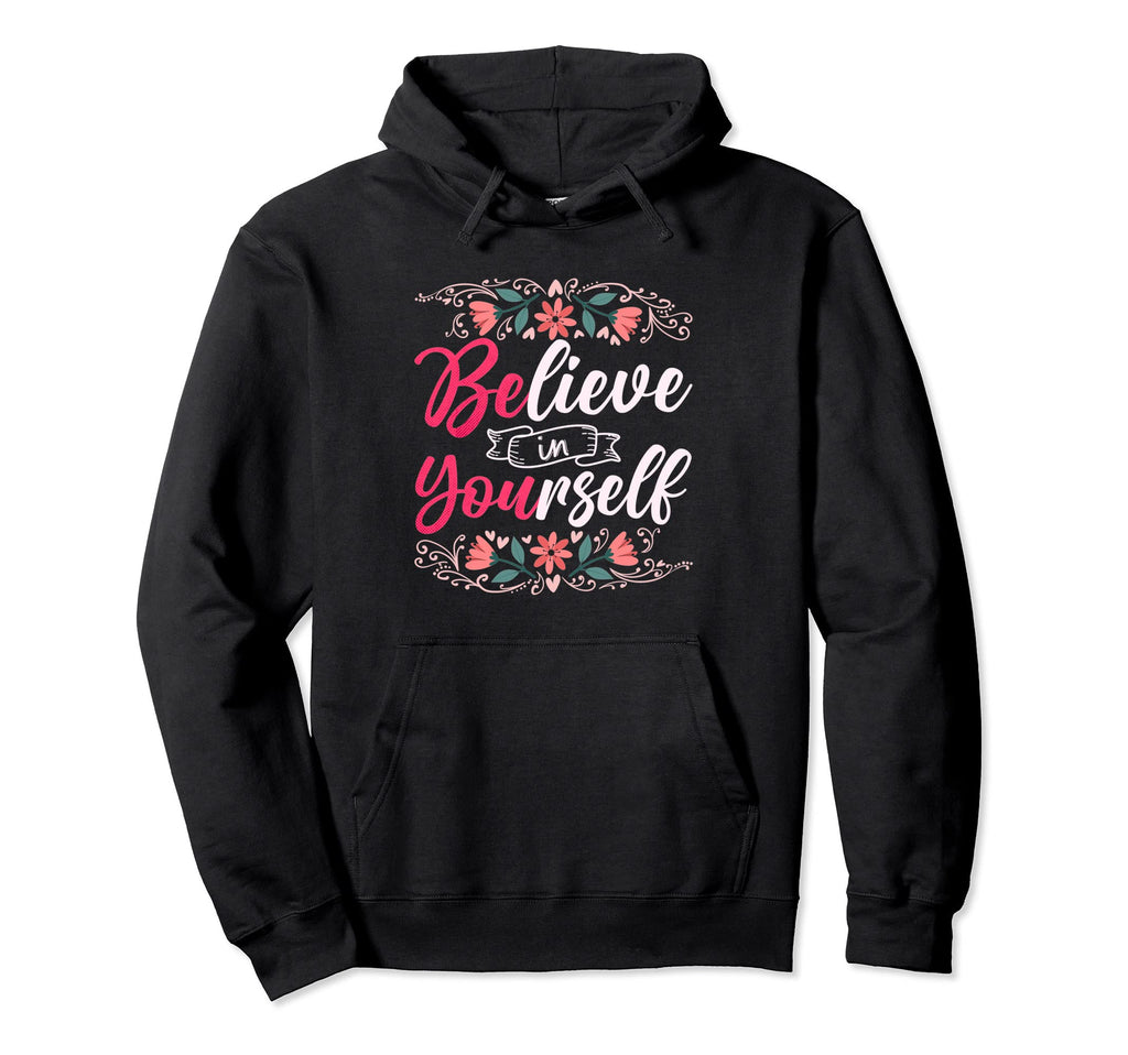 Believe Yourself Self Love Hoodie - Graphic Print for Adults - T-Shirt, Sweatshirt, Hoodie
