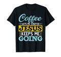 Funny Coffee Gets Me Started Jesus T-Shirt - Aesthetic Graphic Men Women - T-Shirt, Sweatshirt, Hoodie
