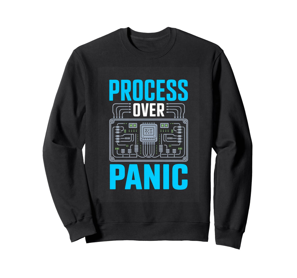 Process Over Panic Circuit Control Sweatshirt - Novelty Apparel for Adults - T-Shirt, Sweatshirt, Hoodie