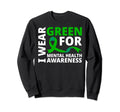 I Wear Green Ribbon Mental Sweatshirt - Fun Novelty Design for Adults - T-Shirt, Sweatshirt, Hoodie