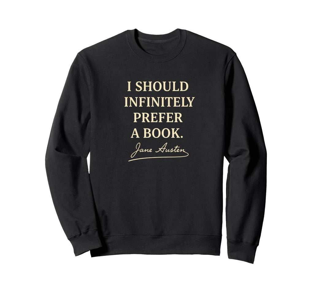 I Should Infinitely Prefer Book Sweatshirt - Casual Everyday Wear Unisex - T-Shirt, Sweatshirt, Hoodie