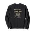 I Should Infinitely Prefer Book Sweatshirt - Casual Everyday Wear Unisex - T-Shirt, Sweatshirt, Hoodie