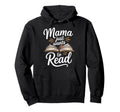 Mama Just Wants To Read Literature Fan Hoodie - Streetwear Style Unisex - T-Shirt, Sweatshirt, Hoodie