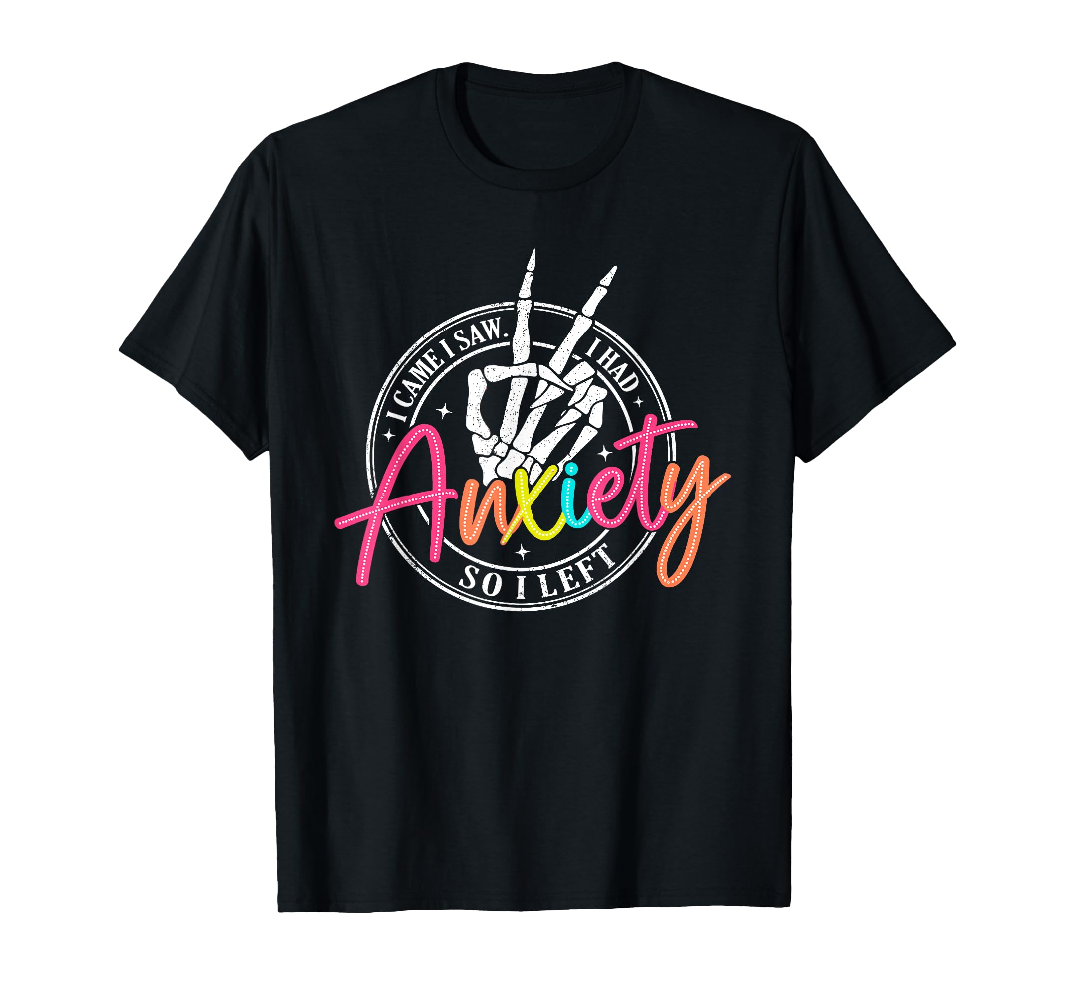 I Came I Saw I Had Anxiety So I Left T-Shirt - Minimalist Print Men Women - T-Shirt, Sweatshirt, Hoodie