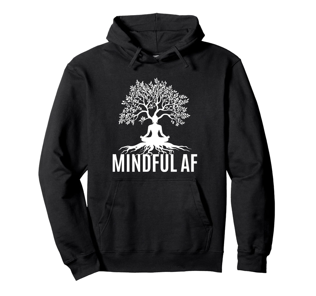 Mindful Af Zen Buddhism Meditation Hoodie - Minimalist Print Men Women - T-Shirt, Sweatshirt, Hoodie