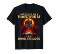 Dont Call Me Bookworm Im Book T-Shirt - Fun Novelty Design for Adults - T-Shirt, Sweatshirt, Hoodie