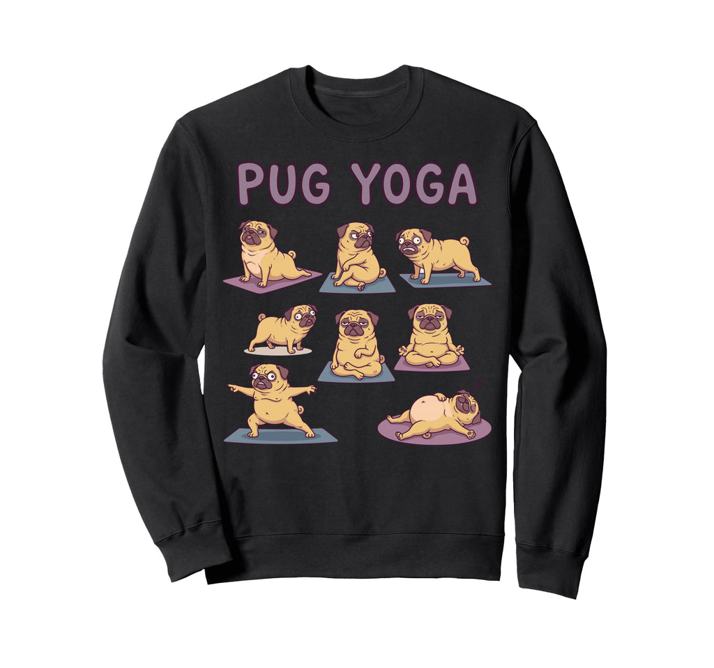 Pug Yoga Poses Dog Meditation Sweatshirt - Casual Everyday Wear for Adults - T-Shirt, Sweatshirt, Hoodie