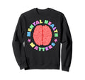 Mental Health Awareness Mental Sweatshirt - Trendy Graphic Men Women - T-Shirt, Sweatshirt, Hoodie
