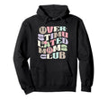 Overstimulated Moms Club Groovy Birthday Hoodie - Streetwear Style Unisex - T-Shirt, Sweatshirt, Hoodie