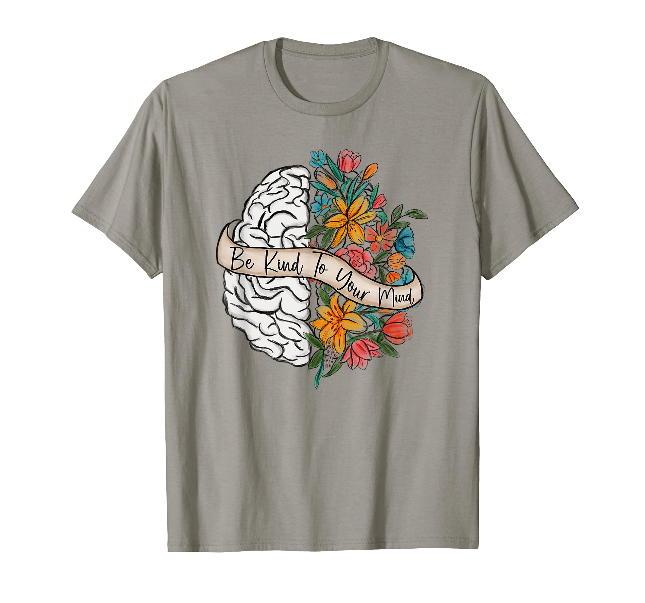 Be Kind To Your Mind Mental Health T-Shirt - Novelty Apparel Men Women - T-Shirt, Sweatshirt, Hoodie