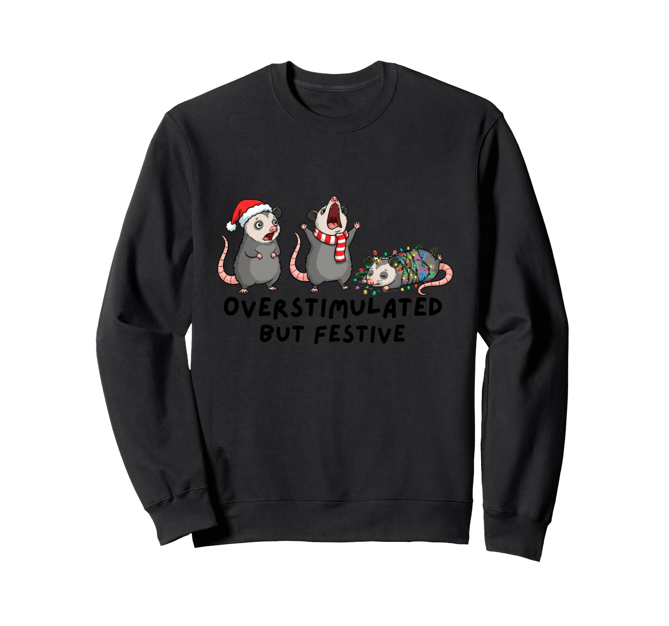 Overstimulated But Festive Funny Possum Sweatshirt - Trendy Graphic Unisex - T-Shirt, Sweatshirt, Hoodie