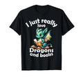 I Just Really Love Dragons And Books T-Shirt - Casual Everyday Wear Unisex - T-Shirt, Sweatshirt, Hoodie