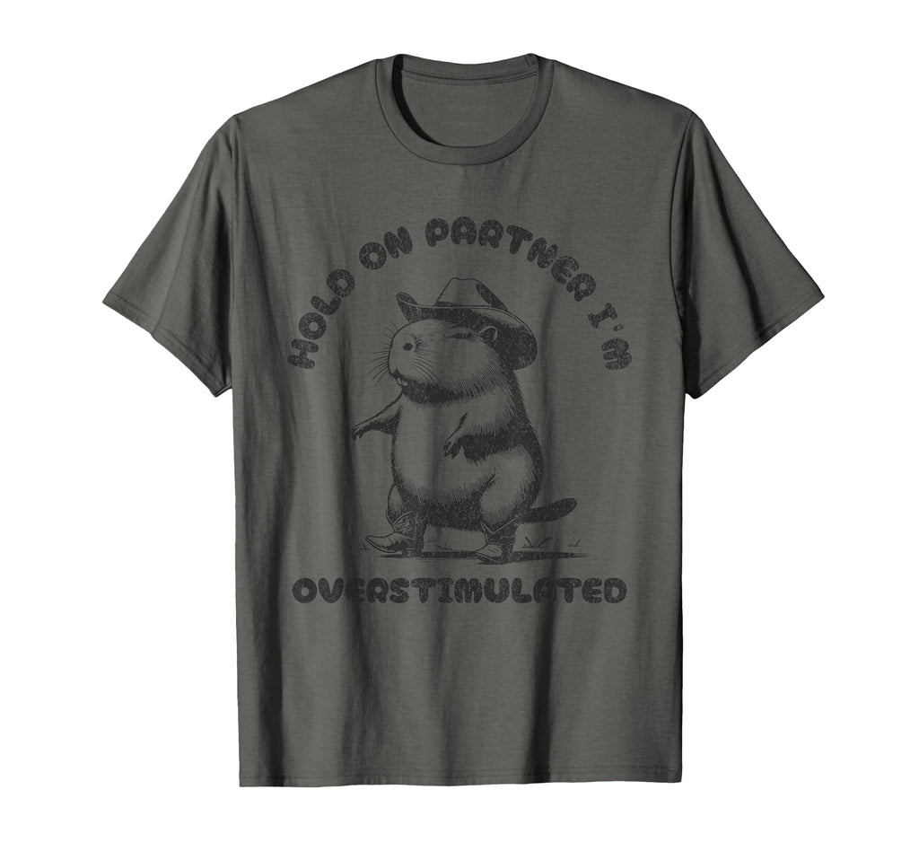 Hold Partner Im Overstimulated Western T-Shirt - Trendy Graphic for Adults - T-Shirt, Sweatshirt, Hoodie
