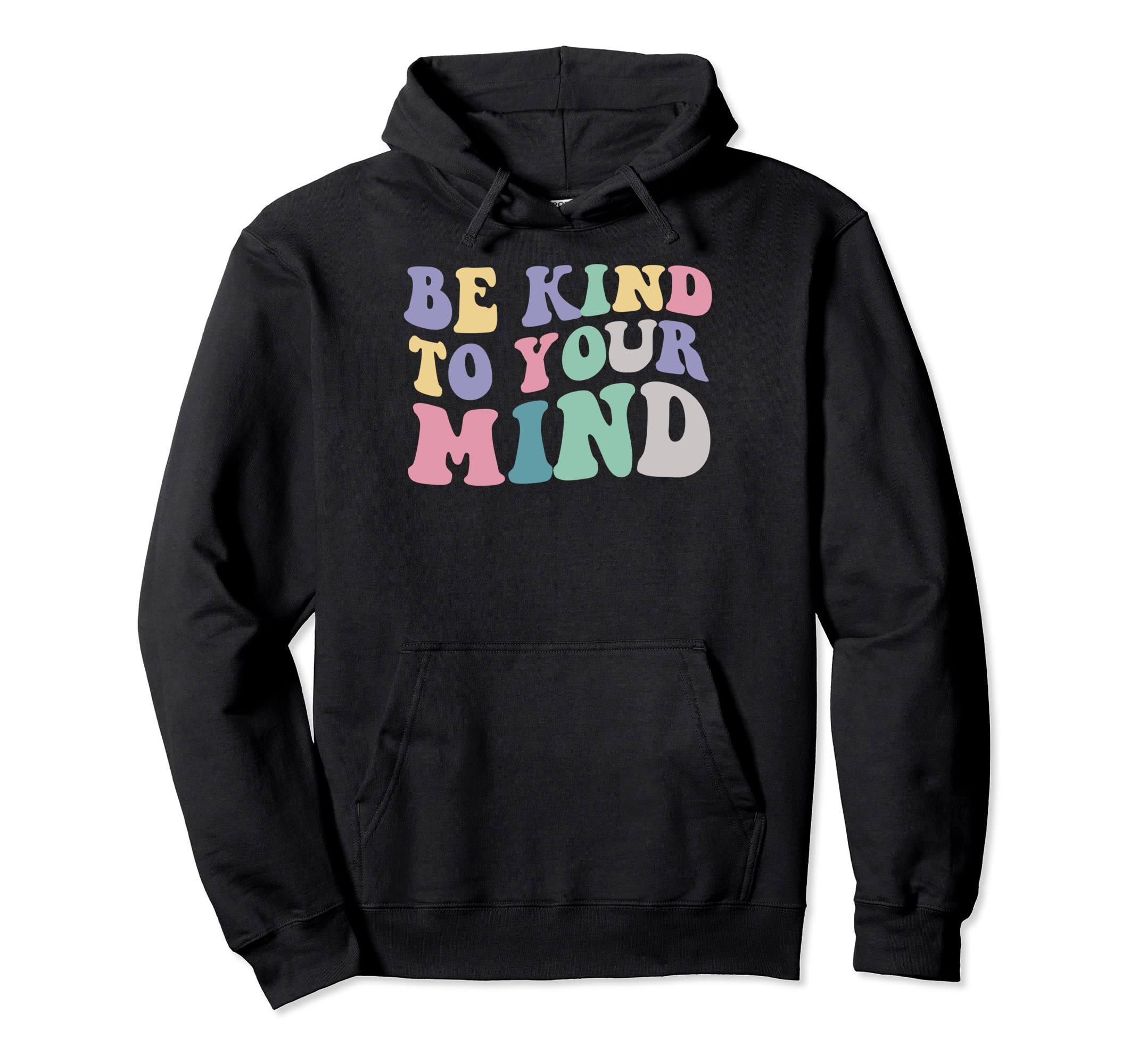 Be Kind To Your Mind Mental Health Hoodie - Trendy Graphic for Adults - T-Shirt, Sweatshirt, Hoodie