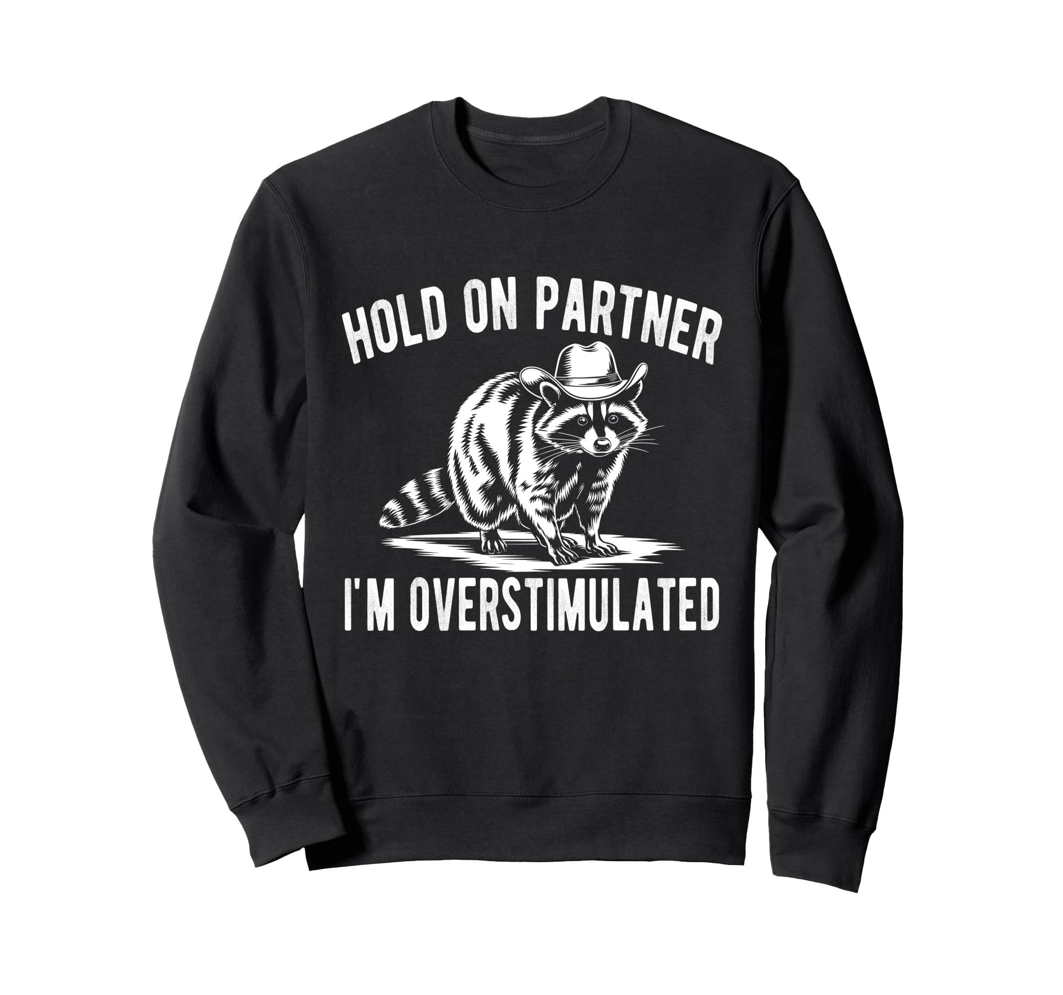 Hold Partner Im Overstimulated Funny Sweatshirt - Minimalist Print Unisex - T-Shirt, Sweatshirt, Hoodie