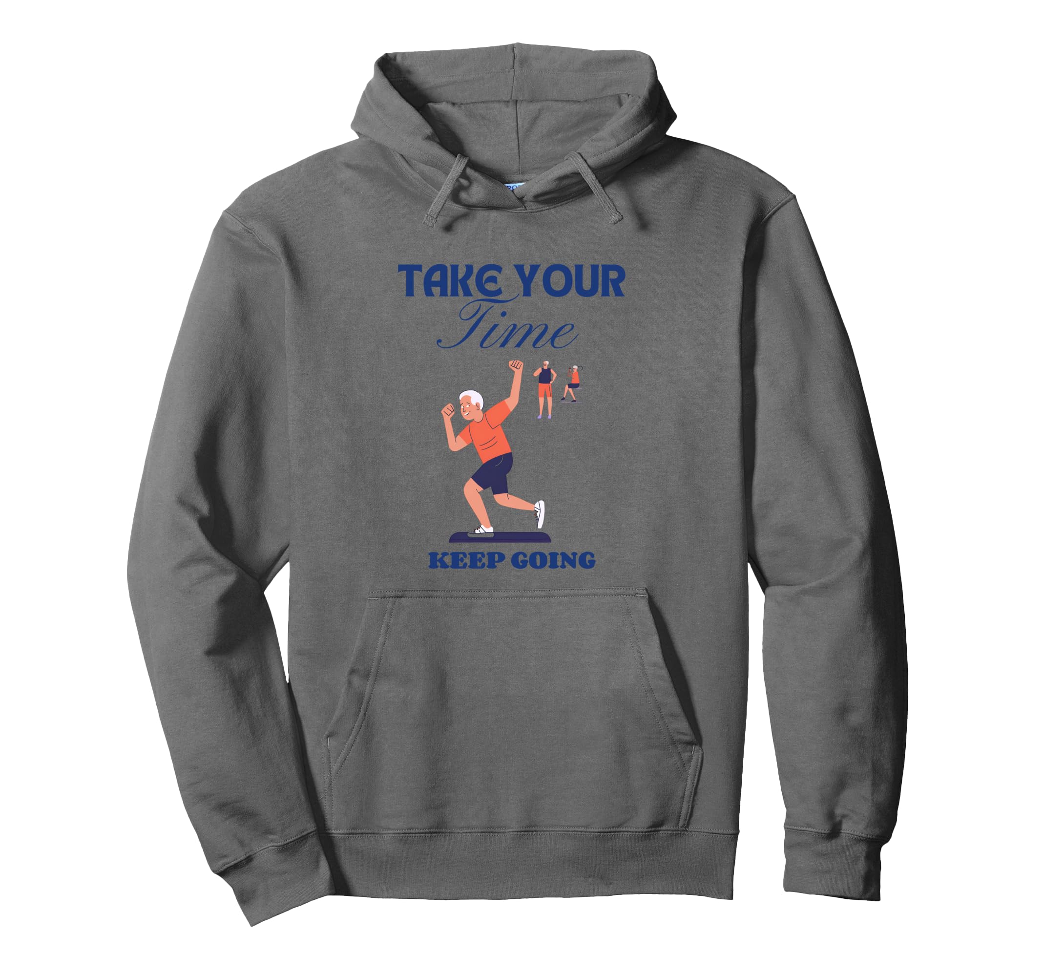 Take Your Time Keep Going Hoodie - Novelty Apparel Unisex - T-Shirt, Sweatshirt, Hoodie