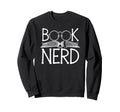Book Nerd Readers Librarians Authors Sweatshirt - Novelty Apparel Unisex - T-Shirt, Sweatshirt, Hoodie