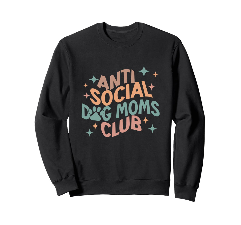 Anti Social Dog Moms Club Introvert Dog Sweatshirt - Trendy Graphic Unisex - T-Shirt, Sweatshirt, Hoodie