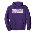 Professional Overthinker Hoodie - Fun Novelty Design for Adults - T-Shirt, Sweatshirt, Hoodie