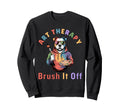 Art Therapy Brush It Off Art Sweatshirt - Fun Novelty Design for Adults - T-Shirt, Sweatshirt, Hoodie