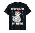 Fun Cat Overstimulated But Festive T-Shirt - Unique Graphic Unisex - T-Shirt, Sweatshirt, Hoodie