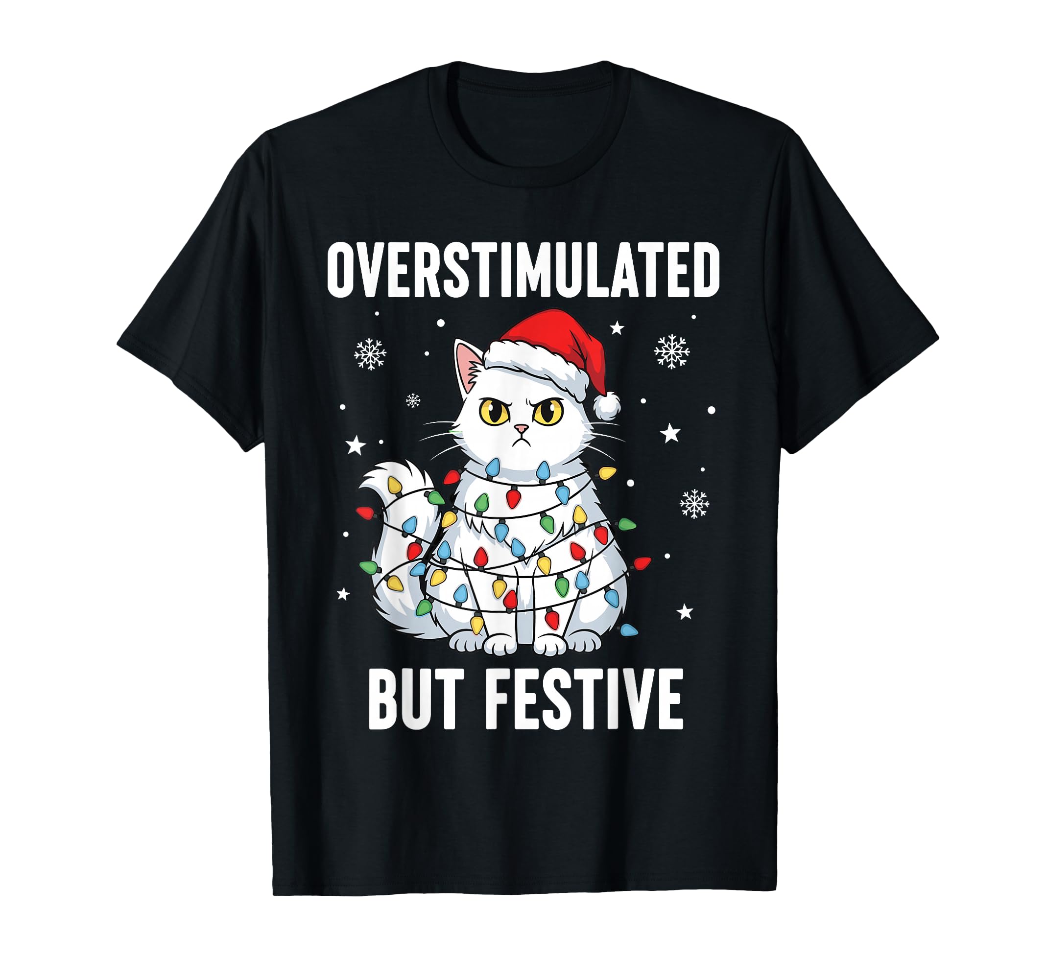 Fun Cat Overstimulated But Festive T-Shirt - Unique Graphic Unisex - T-Shirt, Sweatshirt, Hoodie