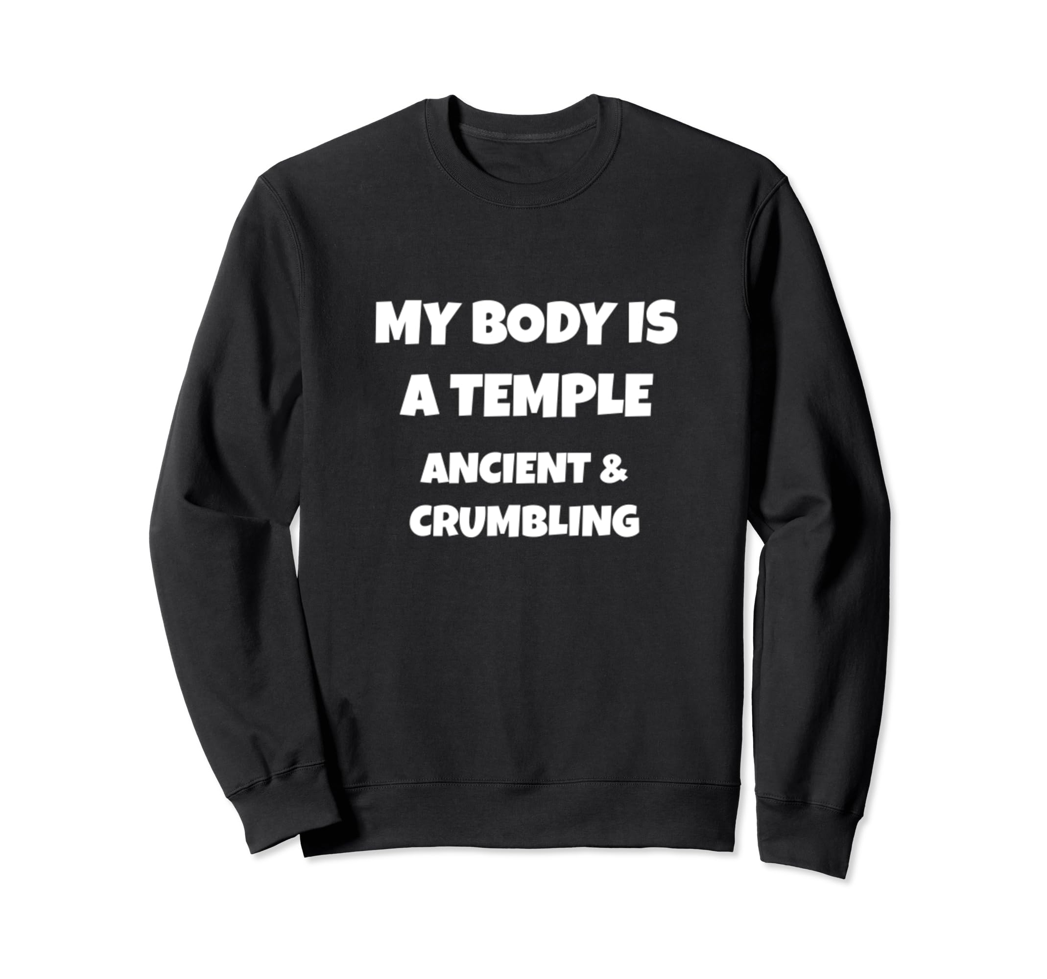 My Body Is Temple Ancient Crumbling Sweatshirt - Novelty Apparel Unisex - T-Shirt, Sweatshirt, Hoodie