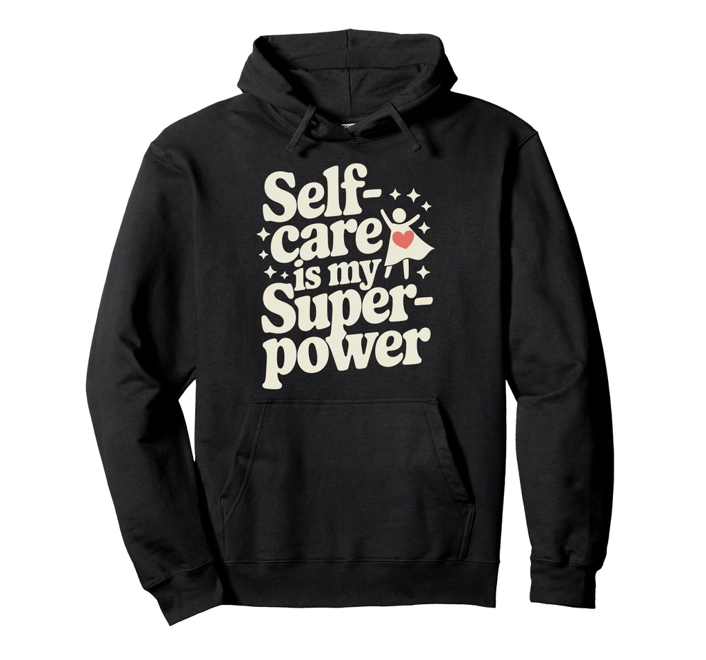 Mindfulness Self Love Self Care Hoodie - Casual Everyday Wear Unisex - T-Shirt, Sweatshirt, Hoodie