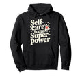 Mindfulness Self Love Self Care Hoodie - Casual Everyday Wear Unisex - T-Shirt, Sweatshirt, Hoodie
