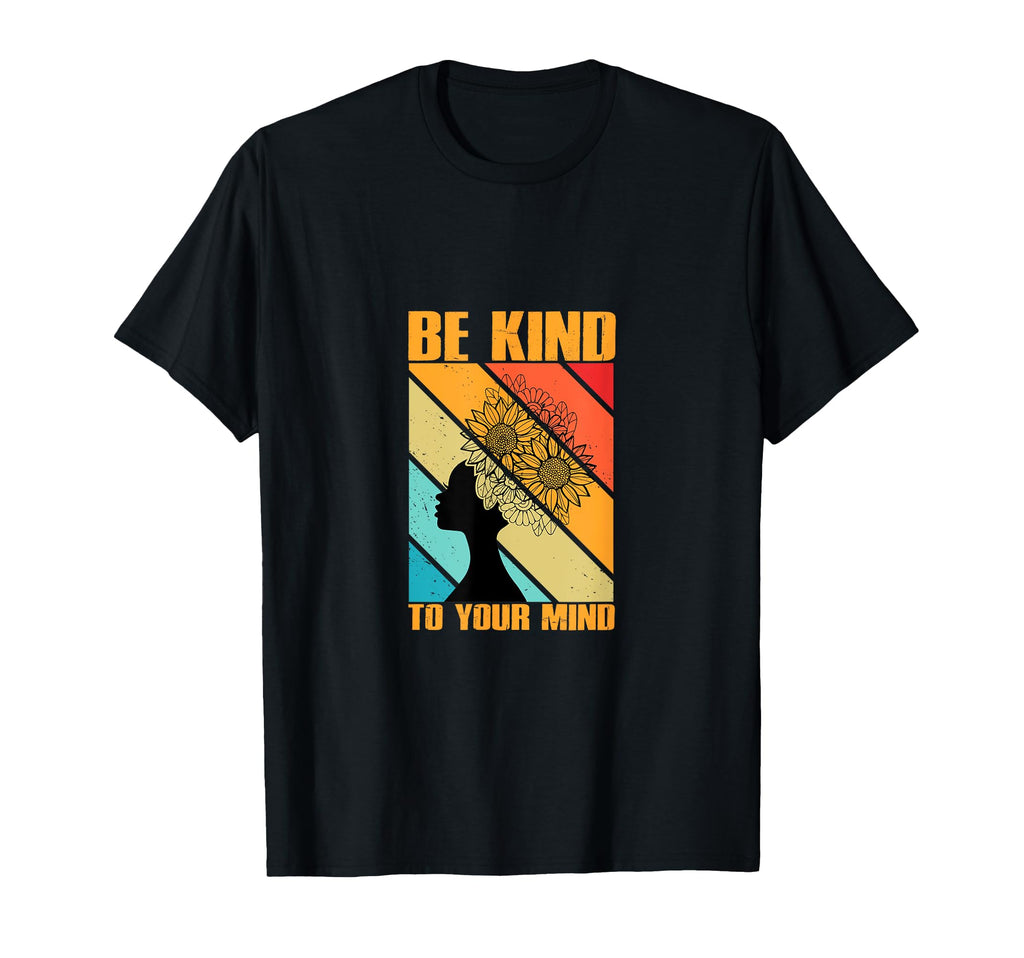Be Kind To Your Mind Empowering Artwork T-Shirt - Minimalist Print Unisex - T-Shirt, Sweatshirt, Hoodie