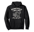 Respectfully I Will Bite Cat Hoodie - Novelty Apparel Men Women - T-Shirt, Sweatshirt, Hoodie
