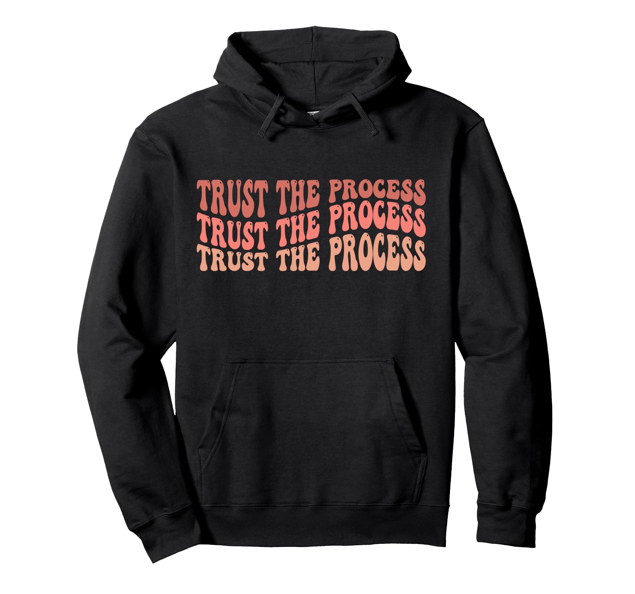 Trust Process Self Love Inspirational Hoodie - Streetwear Style Men Women - T-Shirt, Sweatshirt, Hoodie