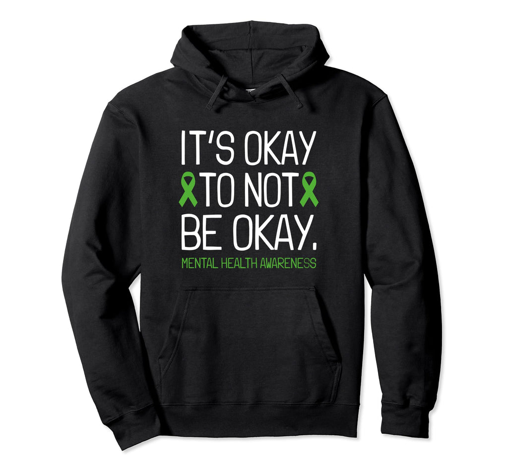 Its Okay To Not Be Okay Mental Health Hoodie - Graphic Print Men Women - T-Shirt, Sweatshirt, Hoodie
