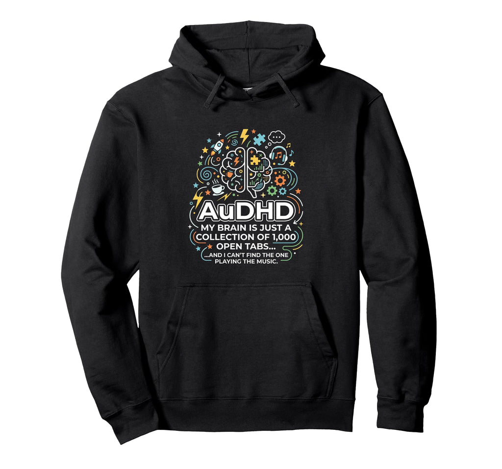 Audhd Neurodivergent Funny Too Many Hoodie - Aesthetic Graphic Men Women - T-Shirt, Sweatshirt, Hoodie