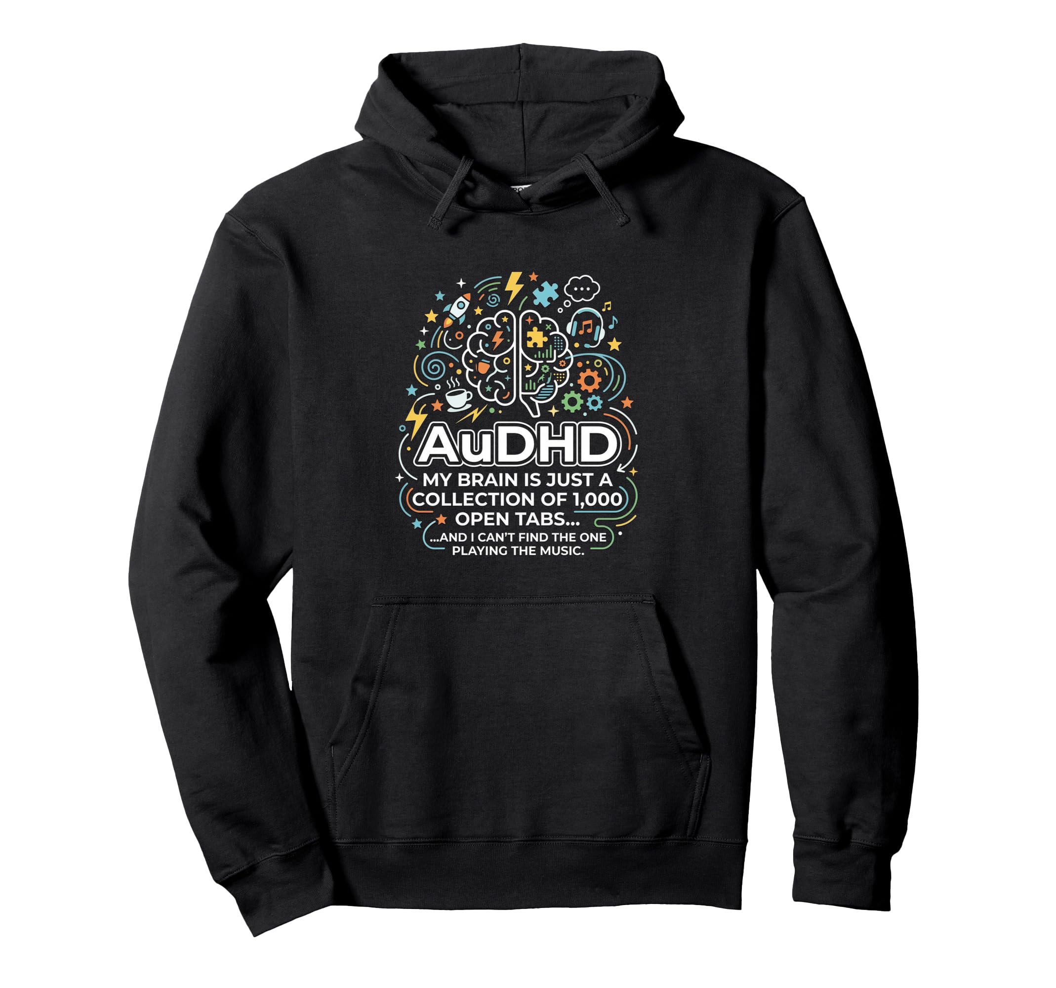 Audhd Neurodivergent Funny Too Many Hoodie - Aesthetic Graphic Men Women - T-Shirt, Sweatshirt, Hoodie