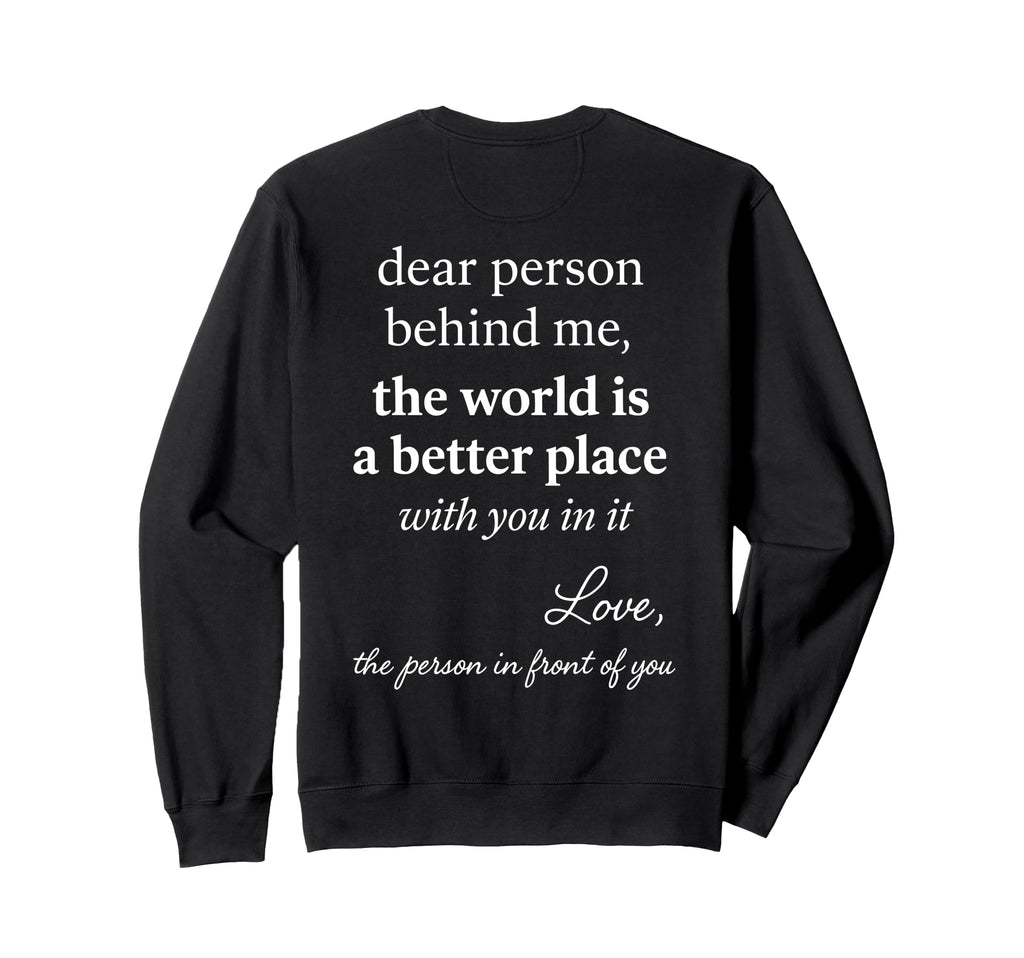 You Are Enough Dear Person Behind Me Sweatshirt - Custom Art Print Unisex - T-Shirt, Sweatshirt, Hoodie