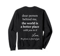 You Are Enough Dear Person Behind Me Sweatshirt - Custom Art Print Unisex - T-Shirt, Sweatshirt, Hoodie