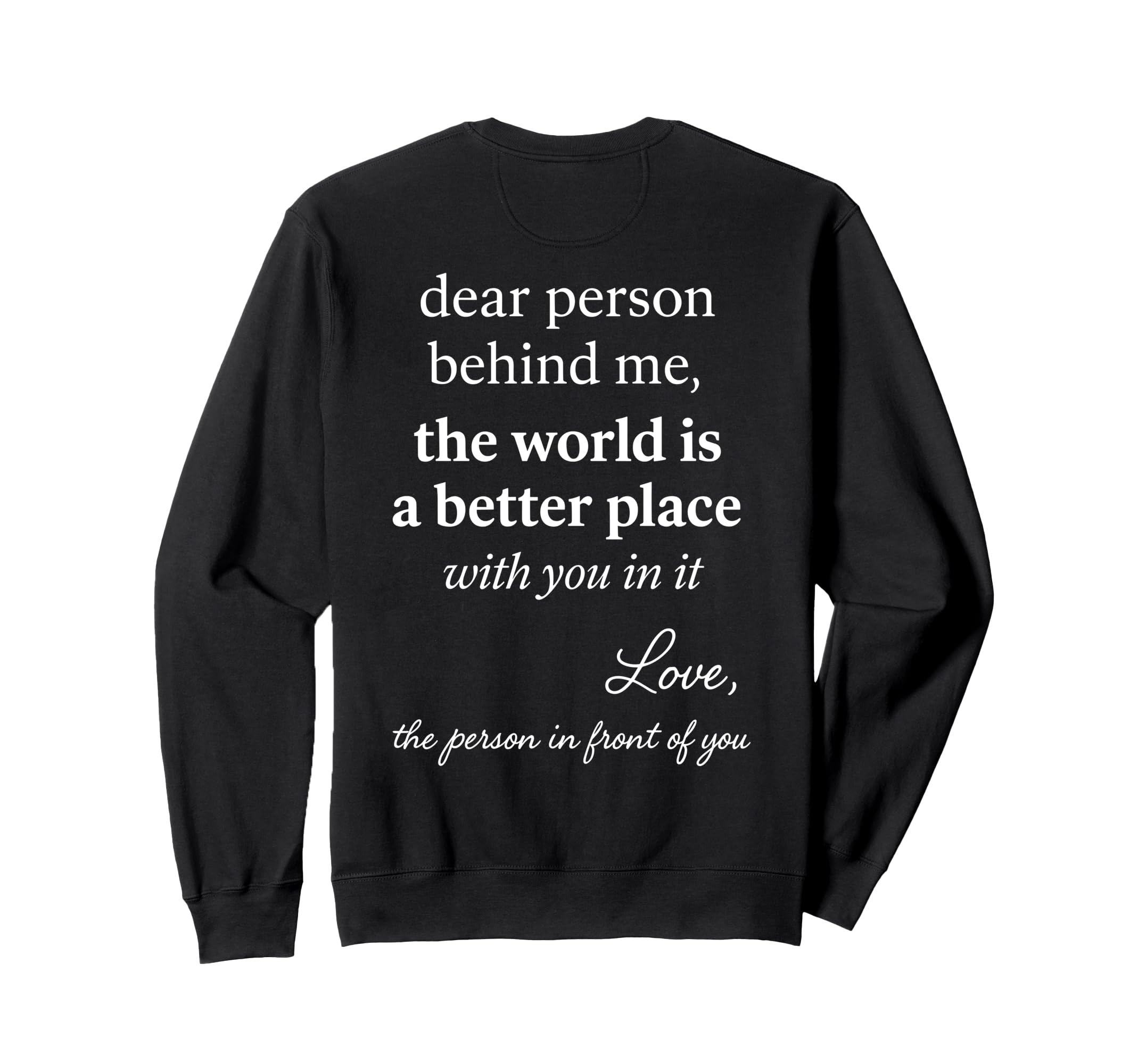You Are Enough Dear Person Behind Me Sweatshirt - Custom Art Print Unisex - T-Shirt, Sweatshirt, Hoodie