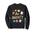 Anxiety Funny Perfectionist Student Sweatshirt - Novelty Apparel Men Women - T-Shirt, Sweatshirt, Hoodie