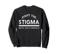 Anti Stigma Mental Health Sweatshirt - Custom Art Print for Adults - T-Shirt, Sweatshirt, Hoodie