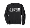 Anti Social Butterfly Funny Sarcastic Sweatshirt - Graphic Print for Adults - T-Shirt, Sweatshirt, Hoodie