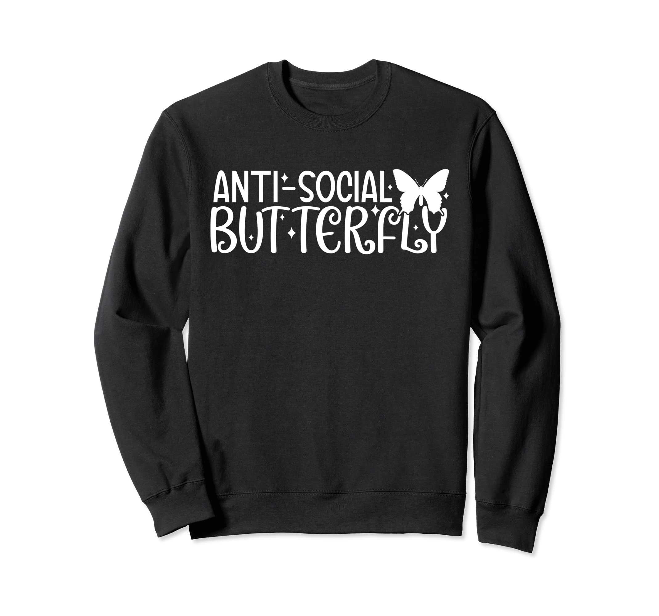 Anti Social Butterfly Funny Sarcastic Sweatshirt - Graphic Print for Adults - T-Shirt, Sweatshirt, Hoodie