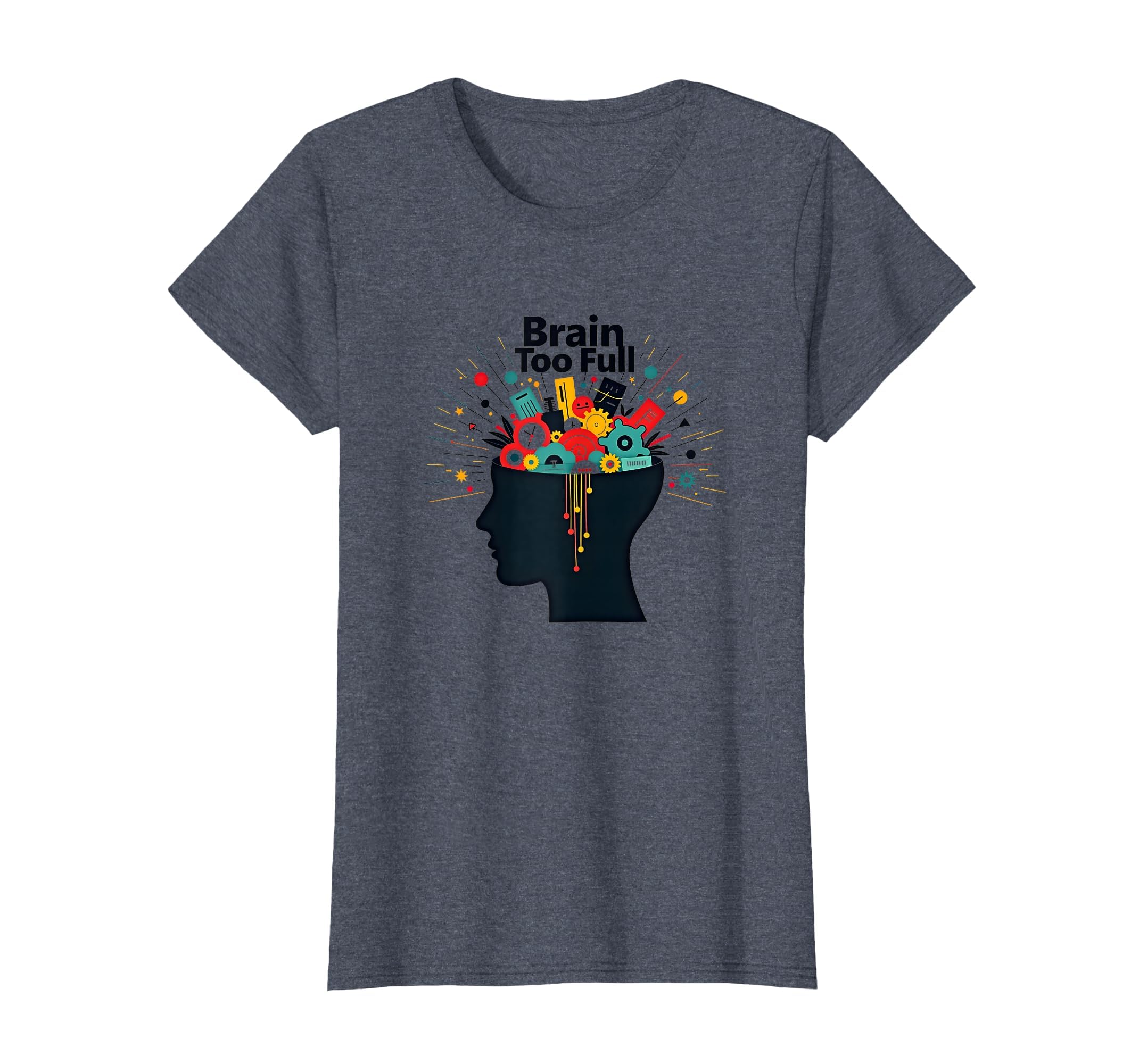 Im Overstimulated Brain Too Full T-Shirt - Casual Everyday Wear Men Women - T-Shirt, Sweatshirt, Hoodie