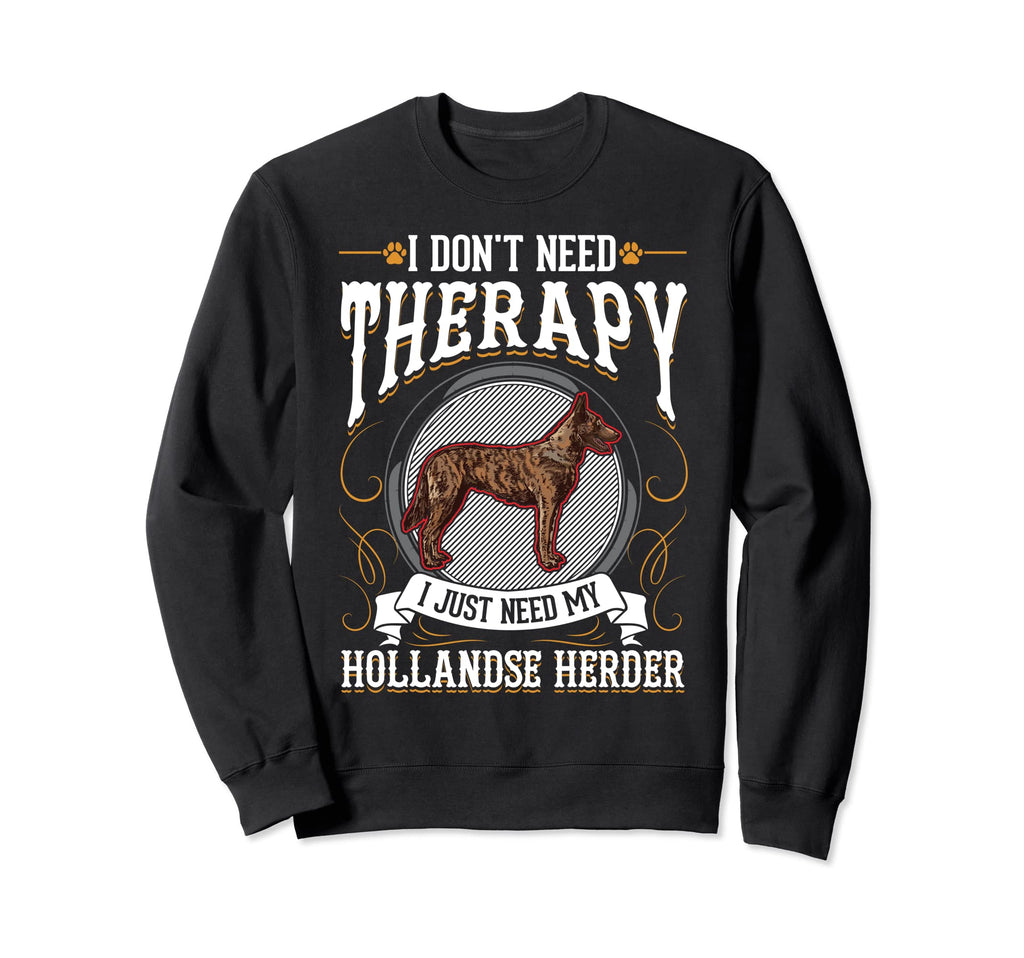 Hollandse Herder Therapy Sweatshirt - Casual Everyday Wear Unisex - T-Shirt, Sweatshirt, Hoodie