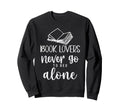 Book Lovers Never Go To Bed Sweatshirt - Fun Novelty Design for Adults - T-Shirt, Sweatshirt, Hoodie