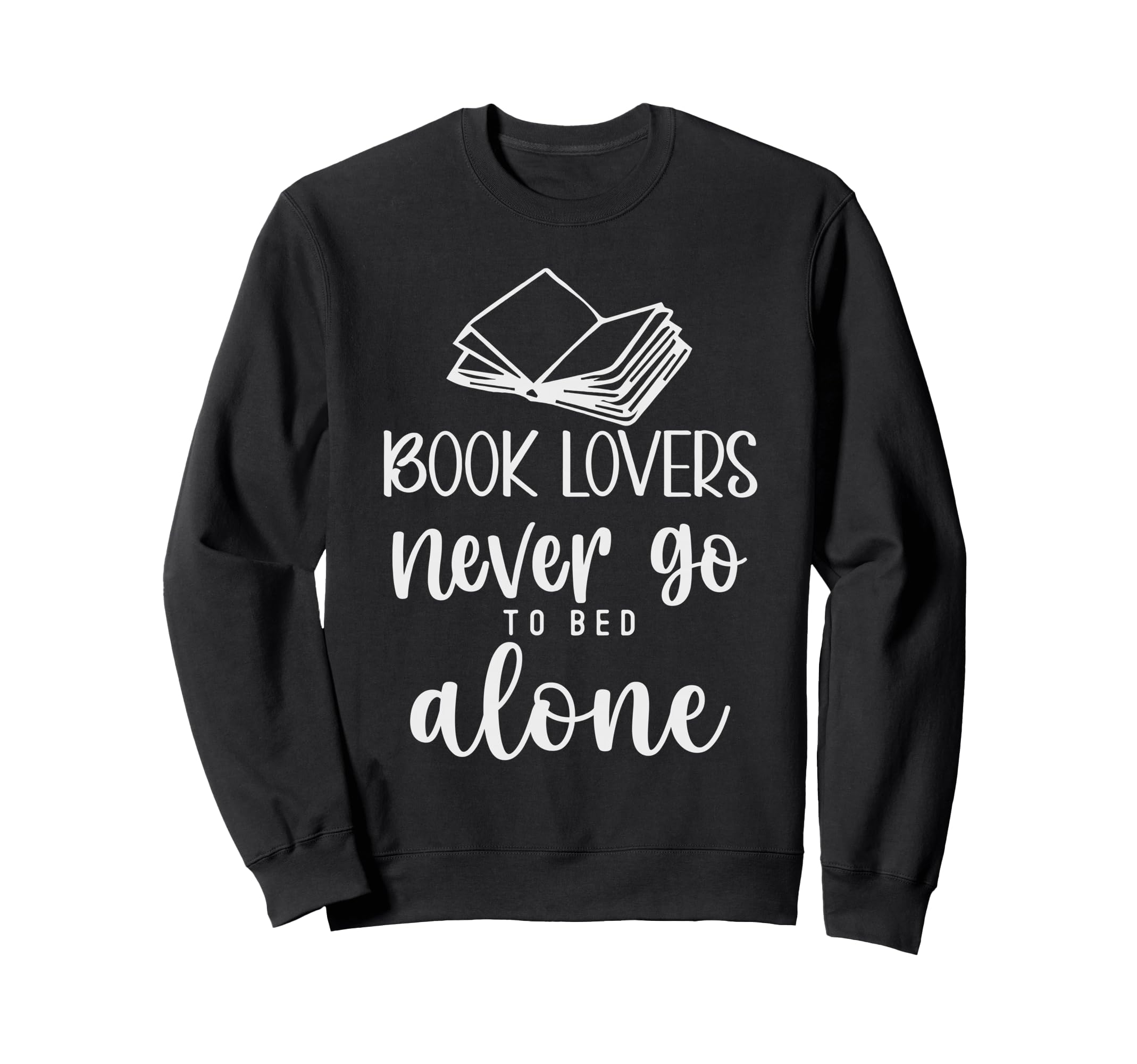 Book Lovers Never Go To Bed Sweatshirt - Fun Novelty Design for Adults - T-Shirt, Sweatshirt, Hoodie