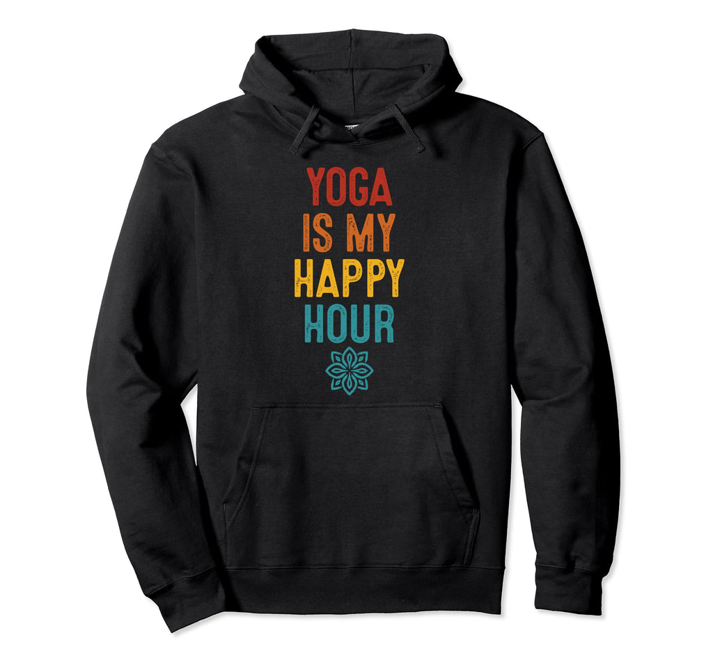 Yoga Is My Happy Hour Relaxation Chakra Hoodie - Fun Novelty Design Unisex - T-Shirt, Sweatshirt, Hoodie